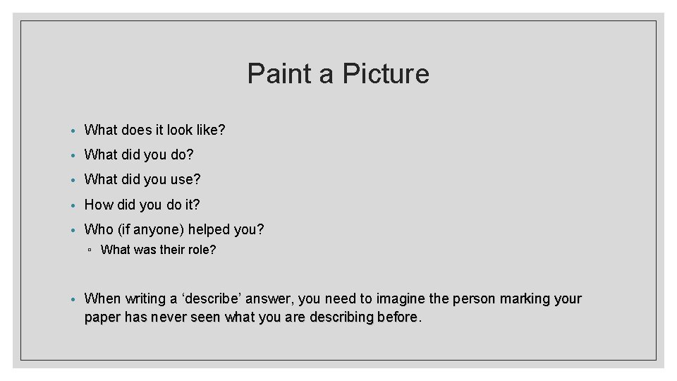 Paint a Picture • What does it look like? • What did you do?