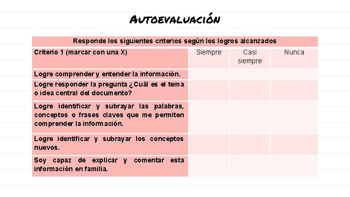 Autoevaluación Responde los siguientes criterios según los logros alcanzados Criterio 1 (marcar con una