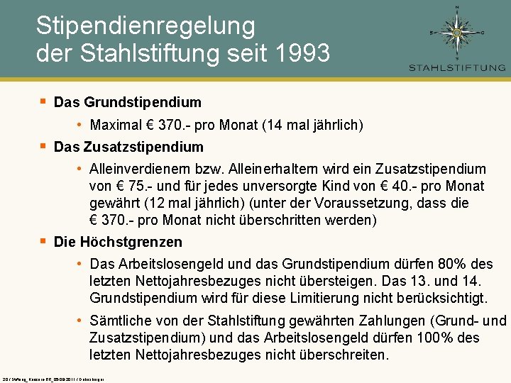 Stipendienregelung der Stahlstiftung seit 1993 § Das Grundstipendium • Maximal € 370. - pro