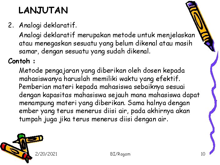 LANJUTAN 2. Analogi deklaratif merupakan metode untuk menjelaskan atau menegaskan sesuatu yang belum dikenal