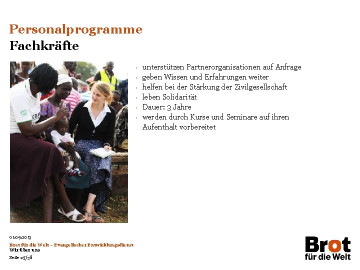 Personalprogramme Fachkräfte • • • 01. 09. 2013 Brot für die Welt – Evangelischer