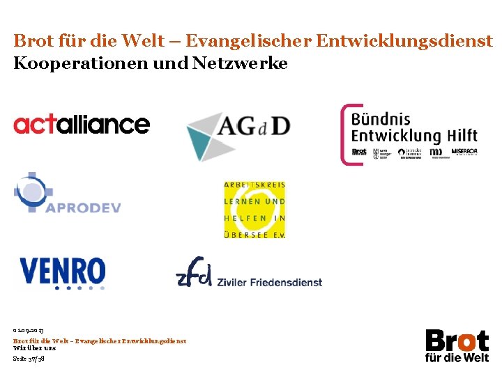 Brot für die Welt – Evangelischer Entwicklungsdienst Kooperationen und Netzwerke 01. 09. 2013 Brot