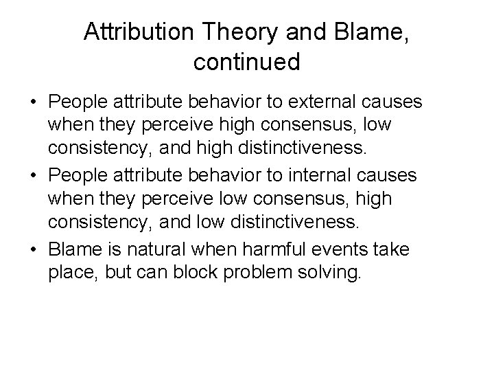 Attribution Theory and Blame, continued • People attribute behavior to external causes when they Attribution Theory and Blame, continued • People attribute behavior to external causes when they