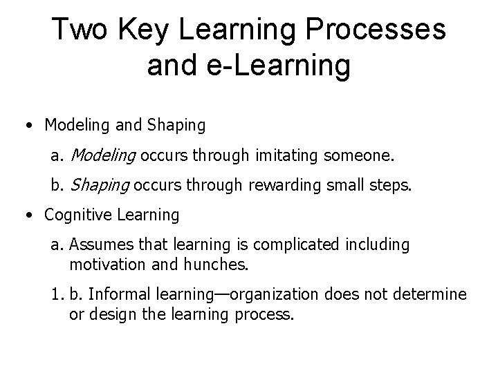 Two Key Learning Processes and e-Learning • Modeling and Shaping a. Modeling occurs through Two Key Learning Processes and e-Learning • Modeling and Shaping a. Modeling occurs through
