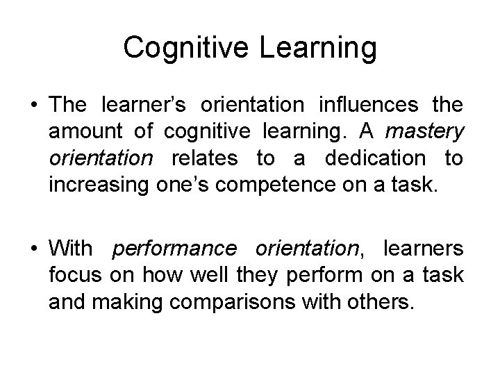 Cognitive Learning • The learner’s orientation influences the amount of cognitive learning. A mastery Cognitive Learning • The learner’s orientation influences the amount of cognitive learning. A mastery