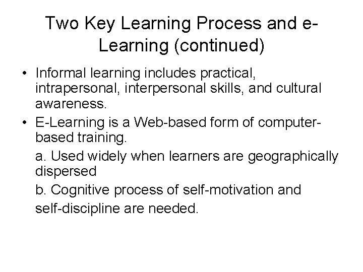 Two Key Learning Process and e. Learning (continued) • Informal learning includes practical, intrapersonal, Two Key Learning Process and e. Learning (continued) • Informal learning includes practical, intrapersonal,