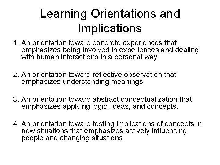 Learning Orientations and Implications 1. An orientation toward concrete experiences that emphasizes being involved Learning Orientations and Implications 1. An orientation toward concrete experiences that emphasizes being involved