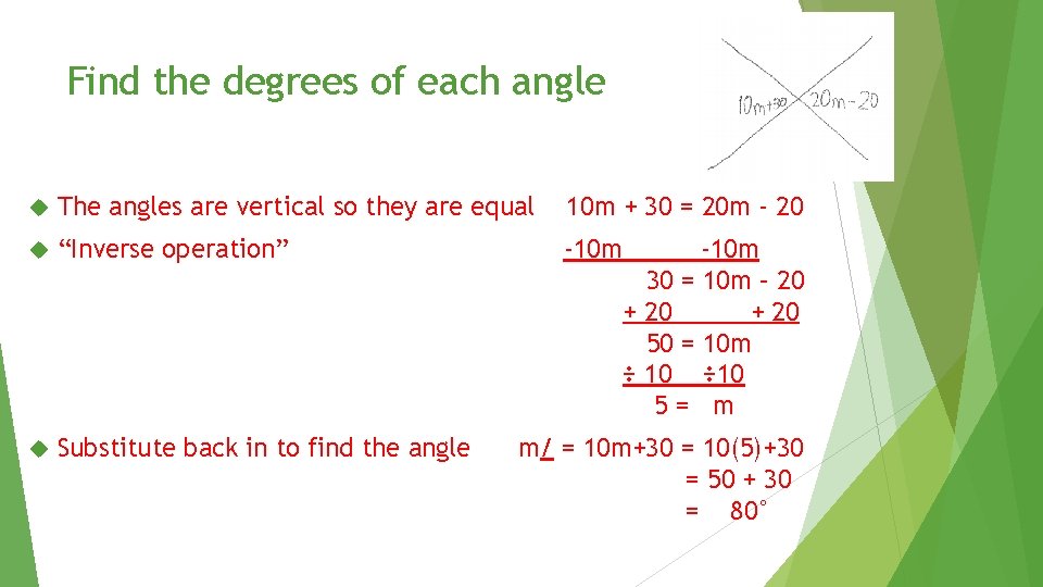 Find the degrees of each angle The angles are vertical so they are equal