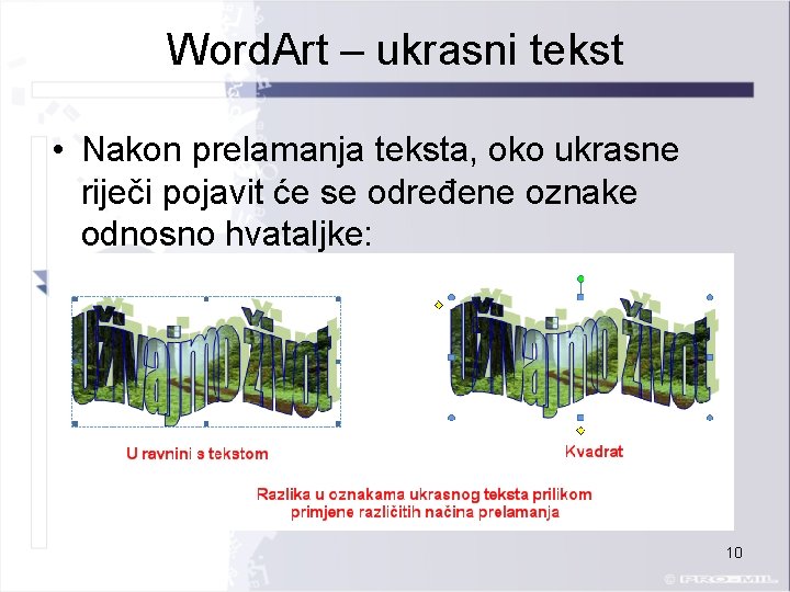 Word. Art – ukrasni tekst • Nakon prelamanja teksta, oko ukrasne riječi pojavit će