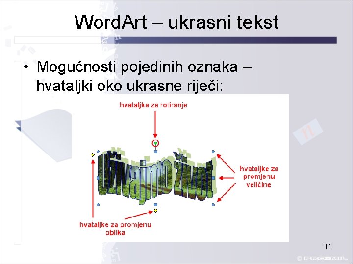 Word. Art – ukrasni tekst • Mogućnosti pojedinih oznaka – hvataljki oko ukrasne riječi: