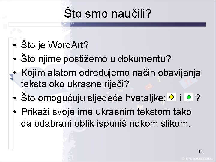 Što smo naučili? • Što je Word. Art? • Što njime postižemo u dokumentu?