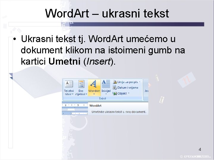 Word. Art – ukrasni tekst • Ukrasni tekst tj. Word. Art umećemo u dokument