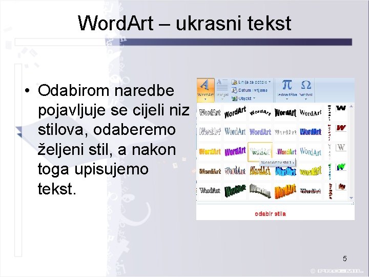 Word. Art – ukrasni tekst • Odabirom naredbe pojavljuje se cijeli niz stilova, odaberemo