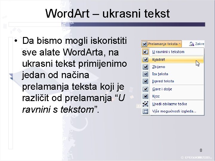 Word. Art – ukrasni tekst • Da bismo mogli iskoristiti sve alate Word. Arta,