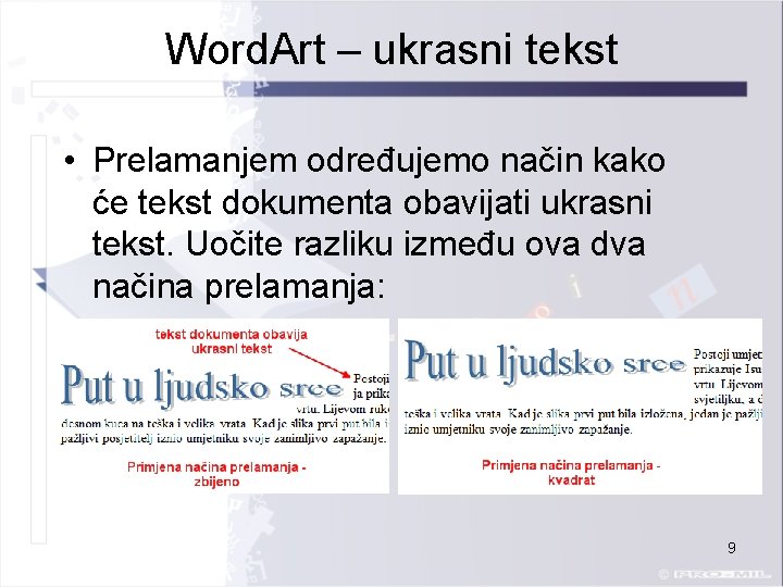 Word. Art – ukrasni tekst • Prelamanjem određujemo način kako će tekst dokumenta obavijati