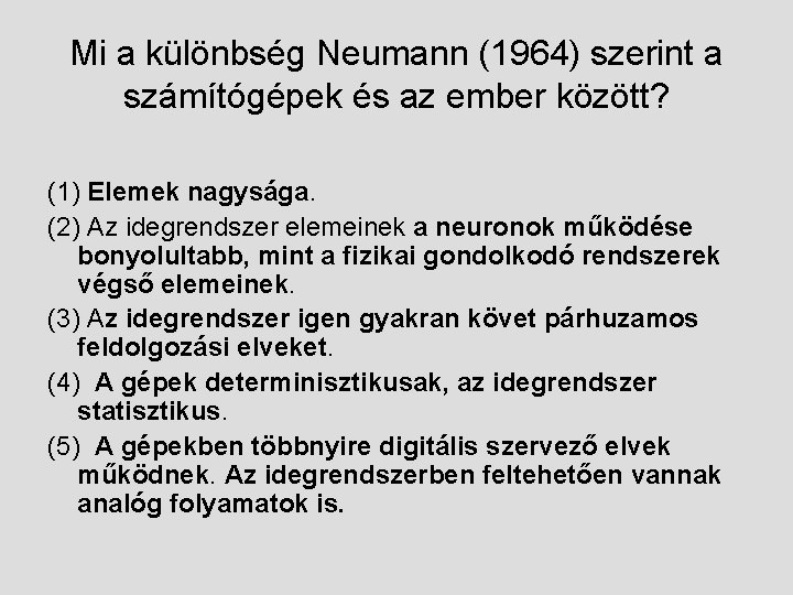 Mi a különbség Neumann (1964) szerint a számítógépek és az ember között? (1) Elemek