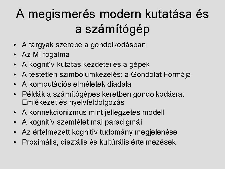 A megismerés modern kutatása és a számítógép • • • A tárgyak szerepe a