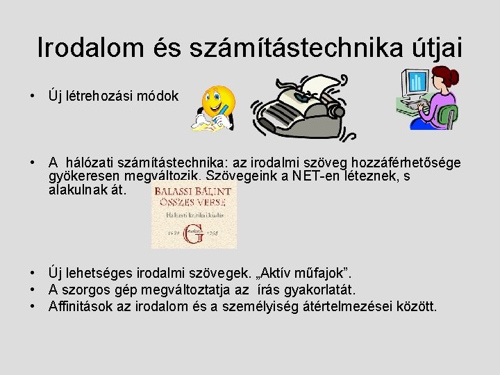 Irodalom és számítástechnika útjai • Új létrehozási módok • A hálózati számítástechnika: az irodalmi