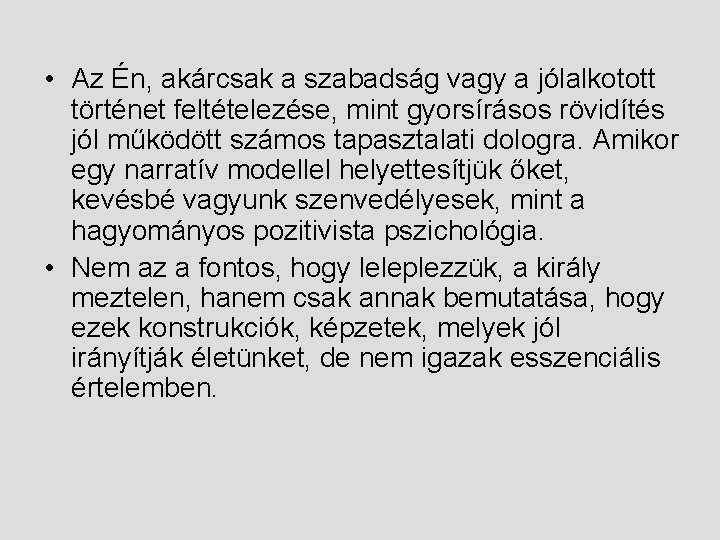  • Az Én, akárcsak a szabadság vagy a jólalkotott történet feltételezése, mint gyorsírásos