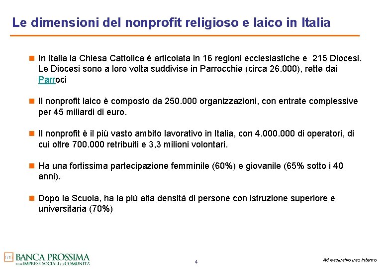 Le dimensioni del nonprofit religioso e laico in Italia n In Italia la Chiesa