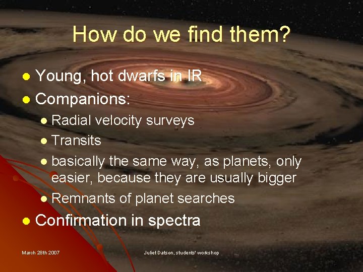 How do we find them? Young, hot dwarfs in IR l Companions: l l