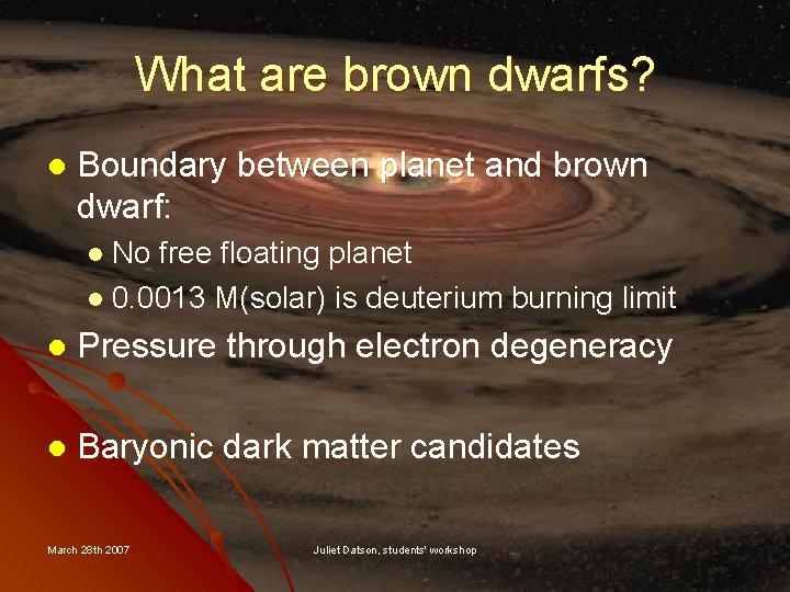 What are brown dwarfs? l Boundary between planet and brown dwarf: l No free