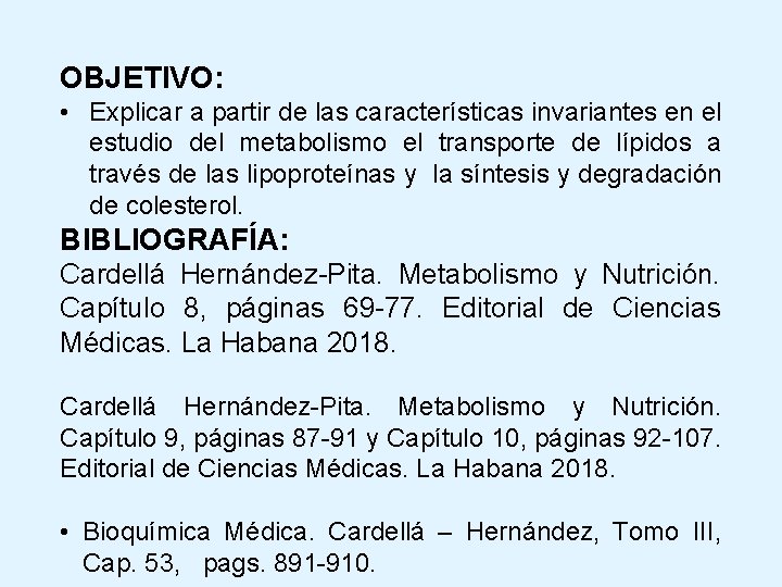 OBJETIVO: • Explicar a partir de las características invariantes en el estudio del metabolismo