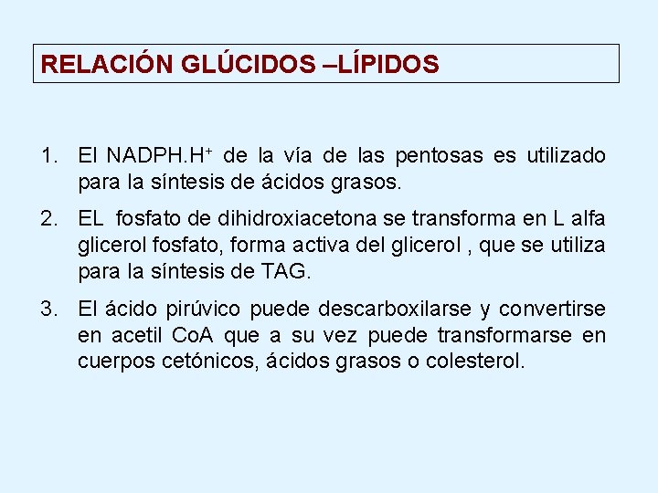 RELACIÓN GLÚCIDOS –LÍPIDOS 1. El NADPH. H+ de la vía de las pentosas es