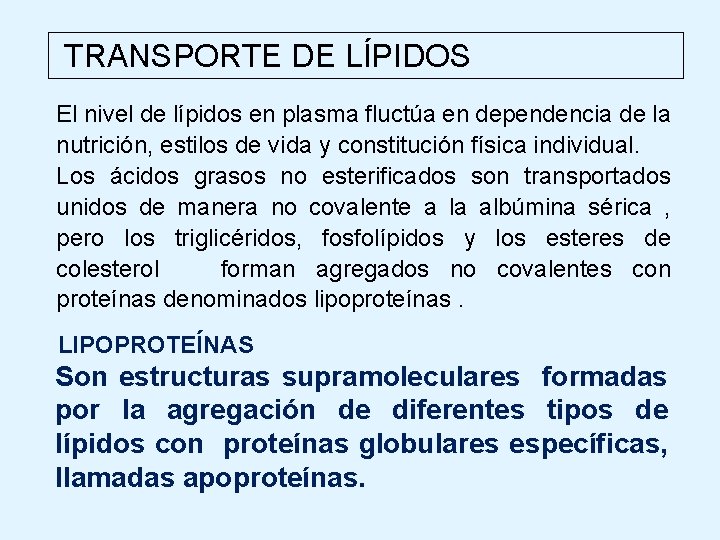 TRANSPORTE DE LÍPIDOS El nivel de lípidos en plasma fluctúa en dependencia de la