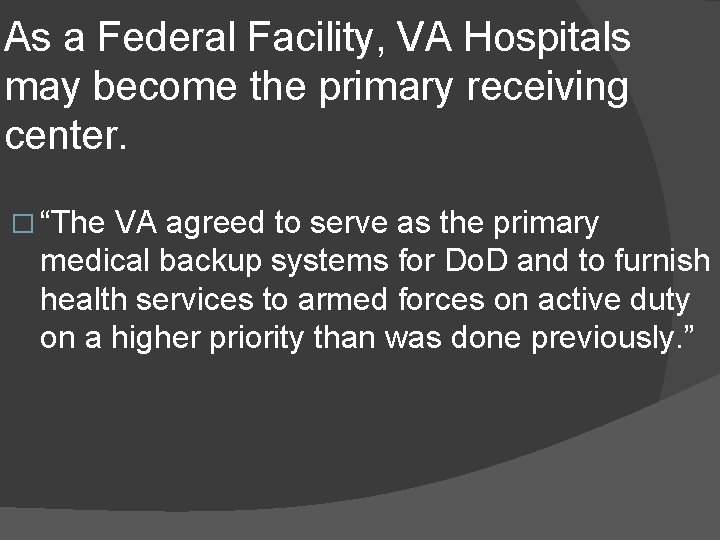As a Federal Facility, VA Hospitals may become the primary receiving center. � “The