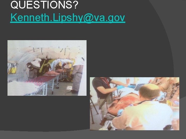 QUESTIONS? Kenneth. Lipshy@va. gov 