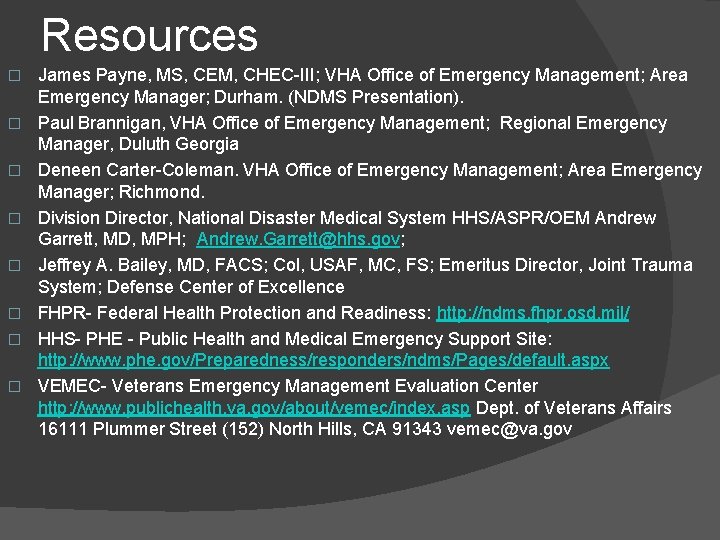 Resources � � � � James Payne, MS, CEM, CHEC-III; VHA Office of Emergency