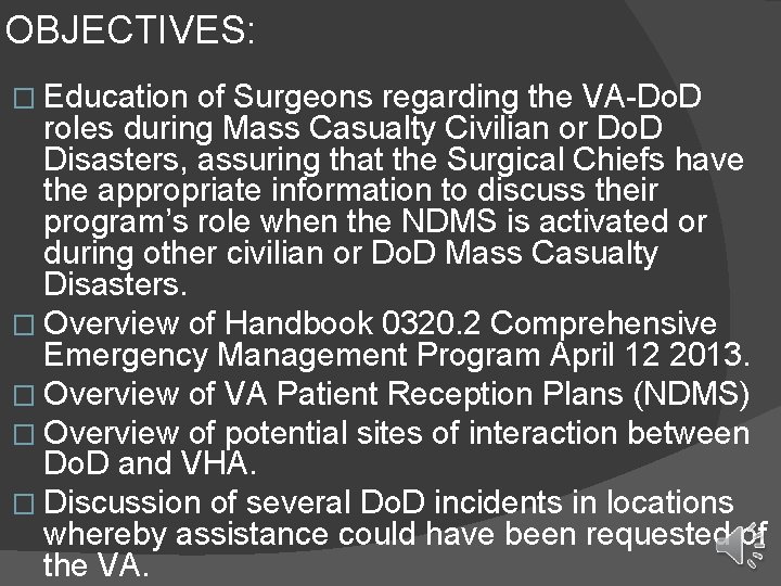 OBJECTIVES: � Education of Surgeons regarding the VA-Do. D roles during Mass Casualty Civilian