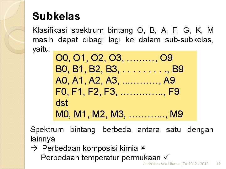 Subkelas Klasifikasi spektrum bintang O, B, A, F, G, K, M masih dapat dibagi