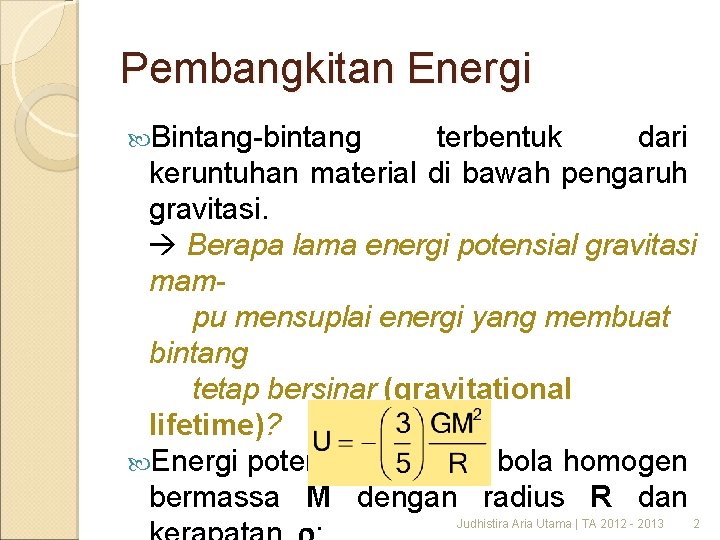 Pembangkitan Energi Bintang-bintang terbentuk dari keruntuhan material di bawah pengaruh gravitasi. Berapa lama energi
