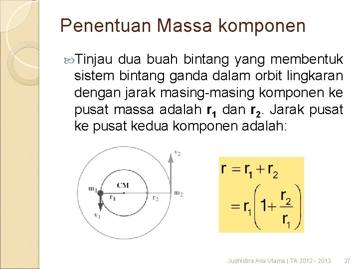 Penentuan Massa komponen Tinjau dua buah bintang yang membentuk sistem bintang ganda dalam orbit