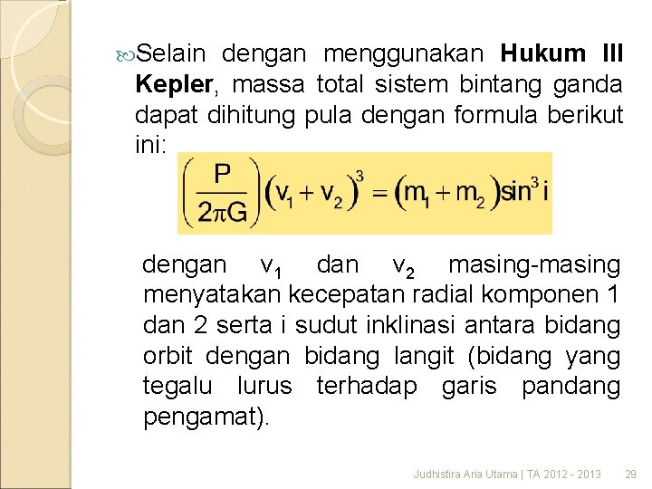  Selain dengan menggunakan Hukum III Kepler, massa total sistem bintang ganda dapat dihitung