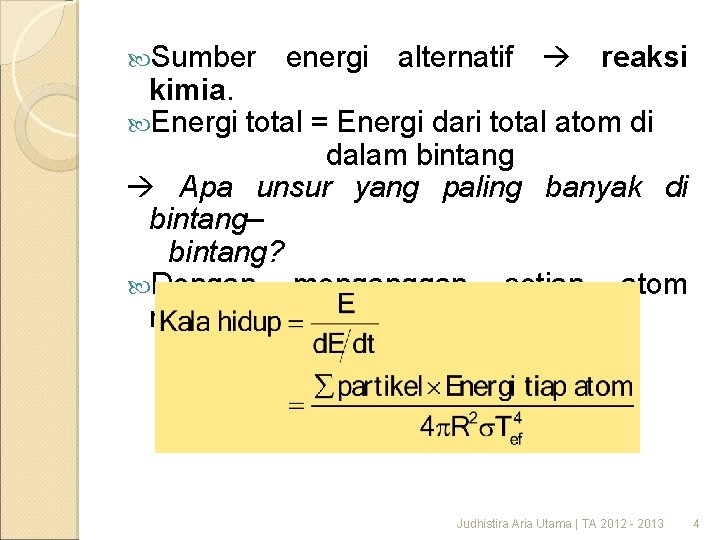  Sumber energi alternatif reaksi kimia. Energi total = Energi dari total atom di