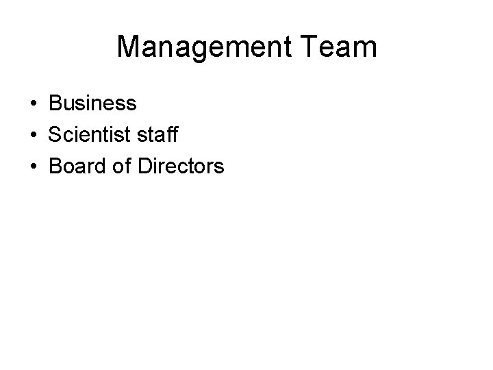 Management Team • Business • Scientist staff • Board of Directors 