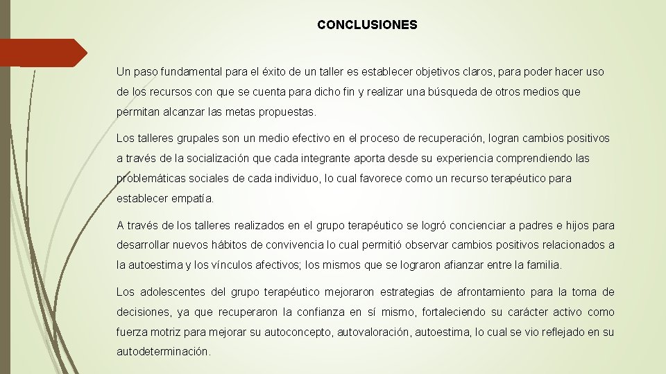 CONCLUSIONES Un paso fundamental para el éxito de un taller es establecer objetivos claros,