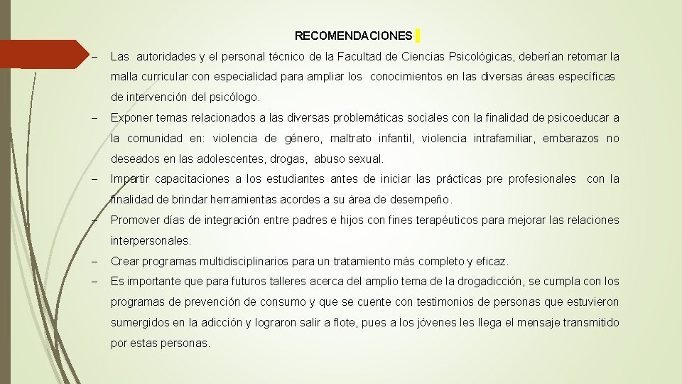 RECOMENDACIONES Las autoridades y el personal técnico de la Facultad de Ciencias Psicológicas, deberían