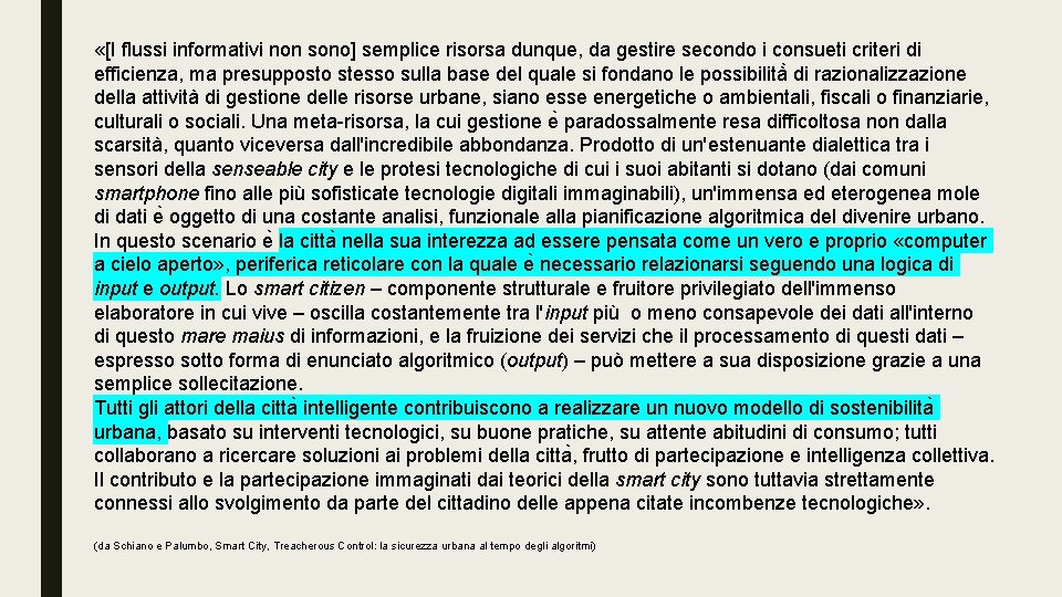  «[I flussi informativi non sono] semplice risorsa dunque, da gestire secondo i consueti