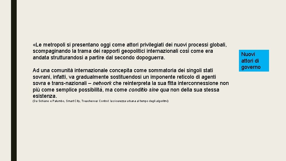  «Le metropoli si presentano oggi come attori privilegiati dei nuovi processi globali, scompaginando