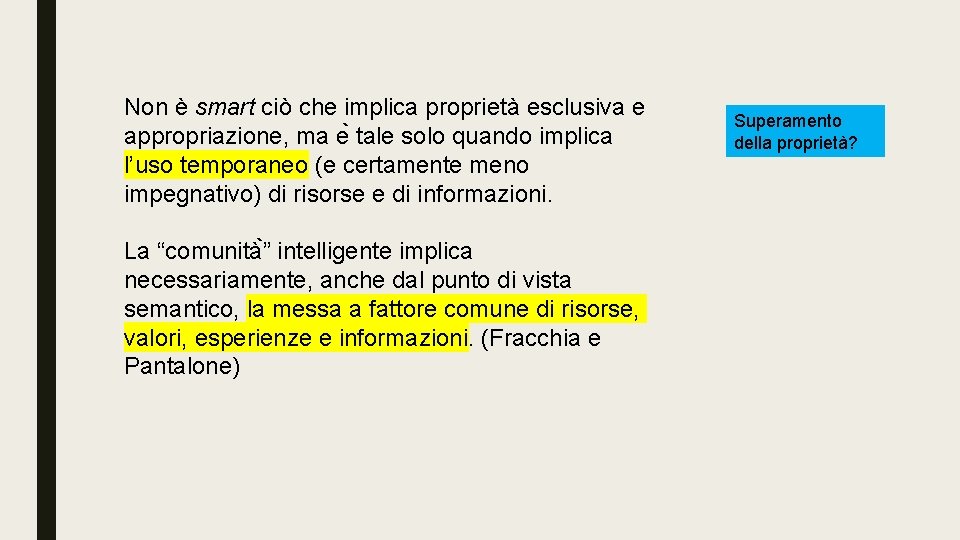 Non è smart ciò che implica proprietà esclusiva e appropriazione, ma e tale solo