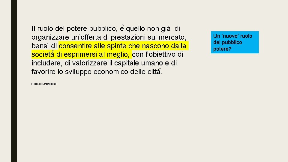 Il ruolo del potere pubblico, e quello non già di organizzare un’offerta di prestazioni