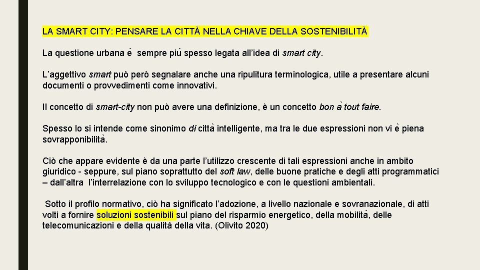 LA SMART CITY: PENSARE LA CITTÀ NELLA CHIAVE DELLA SOSTENIBILITÀ La questione urbana e