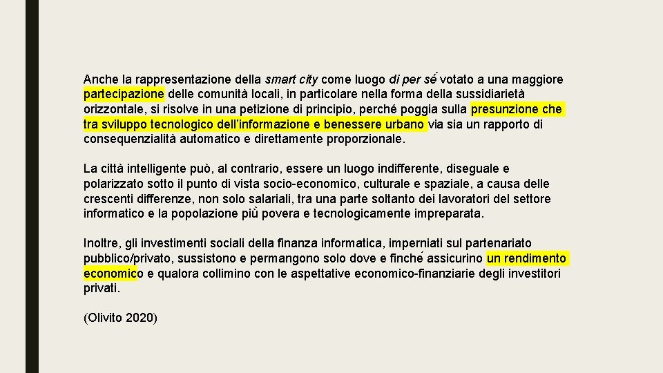 Anche la rappresentazione della smart city come luogo di per sé votato a una