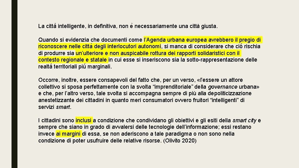 La città intelligente, in definitiva, non e necessariamente una città giusta. Quando si evidenzia