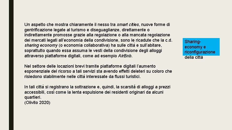 Un aspetto che mostra chiaramente il nesso tra smart cities, nuove forme di gentrificazione