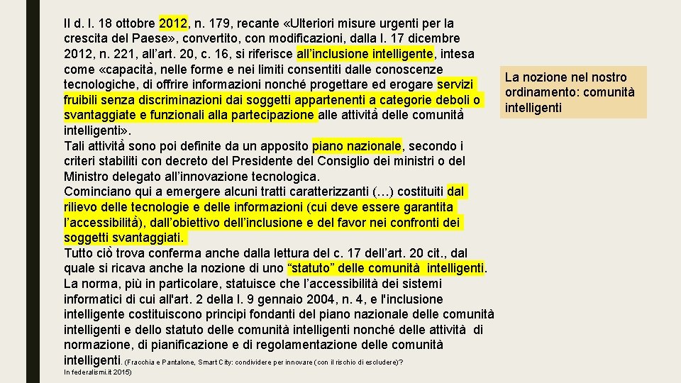 Il d. l. 18 ottobre 2012, n. 179, recante «Ulteriori misure urgenti per la
